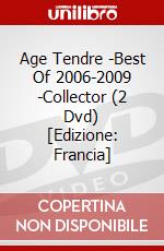 Age Tendre -Best Of 2006-2009 -Collector (2 Dvd) [Edizione: Francia] dvd