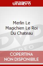Merlin Le Magichien Le Roi Du Chateau dvd