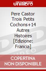 Pere Castor Trois Petits Cochons+14 Autres Histoires [Edizione: Francia] dvd