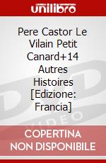 Pere Castor Le Vilain Petit Canard+14 Autres Histoires [Edizione: Francia] dvd