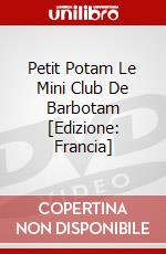 Petit Potam Le Mini Club De Barbotam [Edizione: Francia] dvd