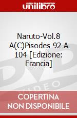 Naruto-Vol.8 A(C)Pisodes 92 A 104 [Edizione: Francia] dvd