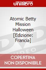 Atomic Betty Mission Halloween [Edizione: Francia] dvd