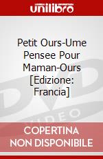 Petit Ours-Ume Pensee Pour Maman-Ours [Edizione: Francia] dvd