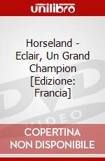 Horseland - Eclair, Un Grand Champion [Edizione: Francia] dvd