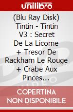 (Blu Ray Disk) Tintin - Tintin V3 : Secret De La Licorne + Tresor De Rackham Le Rouge + Crabe Aux Pinces [Edizione: Francia] dvd