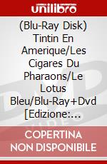(Blu-Ray Disk) Tintin En Amerique/Les Cigares Du Pharaons/Le Lotus Bleu/Blu-Ray+Dvd [Edizione: Francia] brd