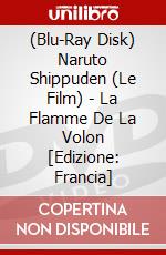 (Blu-Ray Disk) Naruto Shippuden (Le Film) - La Flamme De La Volon [Edizione: Francia] brd