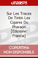 Sur Les Traces De Tintin Les Cigares Du Pharaon [Edizione: Francia] dvd