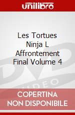 Les Tortues Ninja L Affrontement Final Volume 4 dvd