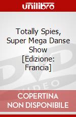 Totally Spies, Super Mega Danse Show [Edizione: Francia] dvd