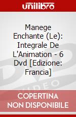 Manege Enchante (Le): Integrale De L'Animation - 6 Dvd [Edizione: Francia] dvd