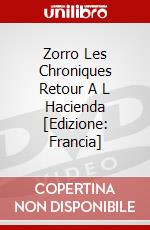 Zorro Les Chroniques Retour A L Hacienda [Edizione: Francia] dvd