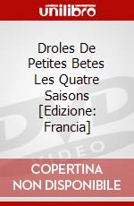 Droles De Petites Betes Les Quatre Saisons [Edizione: Francia] dvd
