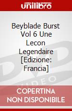 Beyblade Burst Vol 6 Une Lecon Legendaire [Edizione: Francia] dvd