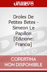 Droles De Petites Betes - Simeon Le Papillon [Edizione: Francia] dvd