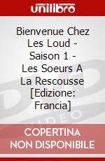 Bienvenue Chez Les Loud - Saison 1 - Les Soeurs A La Rescousse [Edizione: Francia] dvd