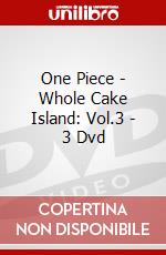 One Piece - Whole Cake Island: Vol.3 - 3 Dvd dvd