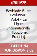 Beyblade Burst Evolution - Vol.4 - La Ligue Internationale ! [Edizione: Francia] dvd