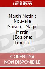 Martin Matin : Nouvelle Saison - Magic Martin [Edizione: Francia] dvd