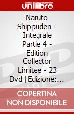 Naruto Shippuden - Integrale Partie 4 - Edition Collector Limitee - 23 Dvd [Edizione: Francia] dvd