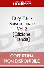 Fairy Tail - Saison Finale Vol.2 [Edizione: Francia] dvd