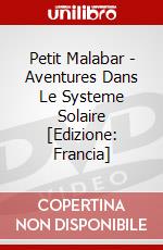 Petit Malabar - Aventures Dans Le Systeme Solaire [Edizione: Francia] dvd