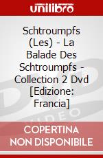 Schtroumpfs (Les) - La Balade Des Schtroumpfs - Collection 2 Dvd [Edizione: Francia] dvd