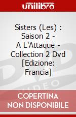 Sisters (Les) : Saison 2 - A L'Attaque - Collection 2 Dvd [Edizione: Francia] dvd