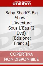 Baby Shark'S Big Show - L'Aventure Sous L'Eau (2 Dvd) [Edizione: Francia] dvd