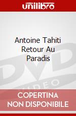 Antoine Tahiti Retour Au Paradis dvd