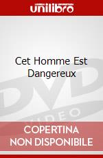 Cet Homme Est Dangereux dvd