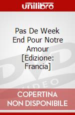 Pas De Week End Pour Notre Amour [Edizione: Francia] dvd