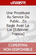 Une Prostituee Au Service Du Public...En Regle Avec La Loi [Edizione: Francia] dvd