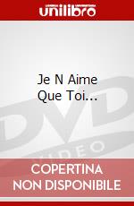 Je N Aime Que Toi... [Edizione: Francia] dvd