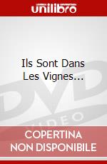 Ils Sont Dans Les Vignes... dvd