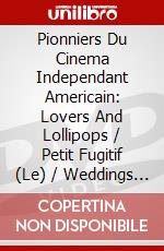 Pionniers Du Cinema Independant Americain: Lovers And Lollipops / Petit Fugitif (Le) / Weddings And Babies (2 Dvd) dvd