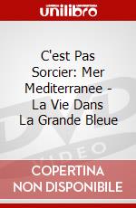 C'est Pas Sorcier: Mer Mediterranee - La Vie Dans La Grande Bleue dvd
