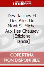 Des Racines Et Des Ailes Du Mont St Michel Aux Iles Chausey [Edizione: Francia] dvd