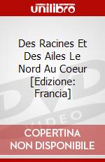 Des Racines Et Des Ailes Le Nord Au Coeur [Edizione: Francia] dvd