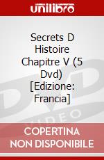 Secrets D Histoire Chapitre V (5 Dvd) [Edizione: Francia] dvd