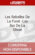 Les Rebelles De La Foret -Les Roi De La Glisse dvd