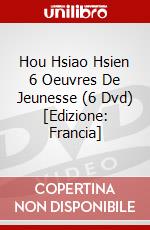 Hou Hsiao Hsien 6 Oeuvres De Jeunesse (6 Dvd) [Edizione: Francia] dvd