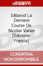 Iditarod La Derniere Course De Nicolas Vanier [Edizione: Francia] dvd