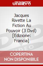 Jacques Rivette La Fiction Au Pouvoir (3 Dvd) [Edizione: Francia] film in dvd