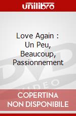 Love Again : Un Peu, Beaucoup, Passionnement dvd