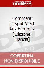 Comment L'Esprit Vient Aux Femmes [Edizione: Francia] dvd