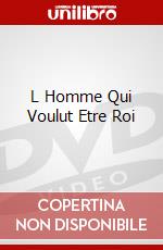 L Homme Qui Voulut Etre Roi dvd