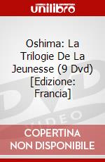 Oshima: La Trilogie De La Jeunesse (9 Dvd) [Edizione: Francia] dvd