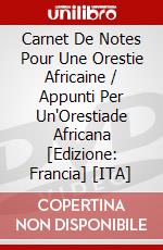 Carnet De Notes Pour Une Orestie Africaine / Appunti Per Un'Orestiade Africana [Edizione: Francia] [ITA] dvd